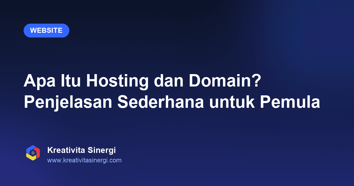 Apa Itu Hosting dan Domain? Penjelasan Sederhana untuk Pemula
