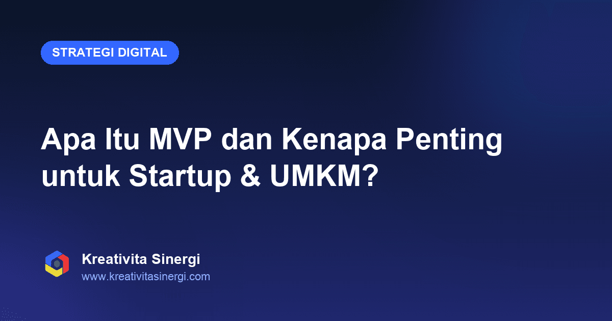 Apa Itu MVP dan Kenapa Penting untuk Startup & UMKM?
