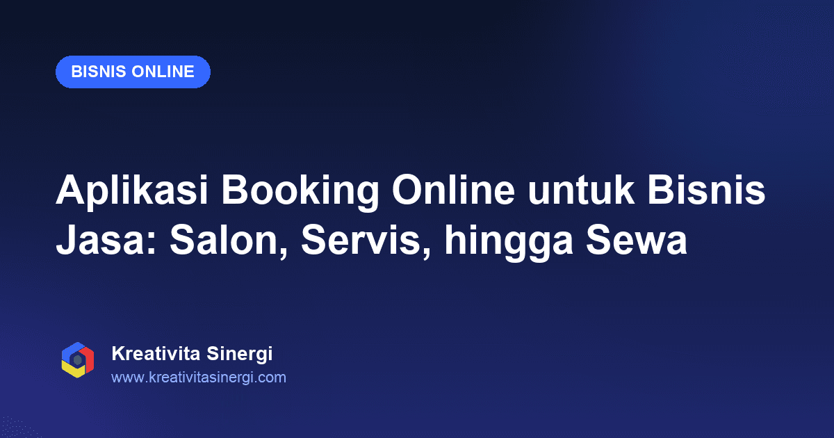 Aplikasi Booking Online untuk Bisnis Jasa: Salon, Servis, hingga Sewa