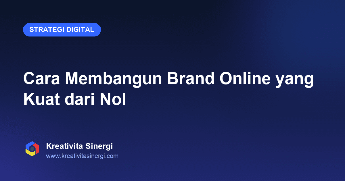Cara Membangun Brand Online yang Kuat dari Nol