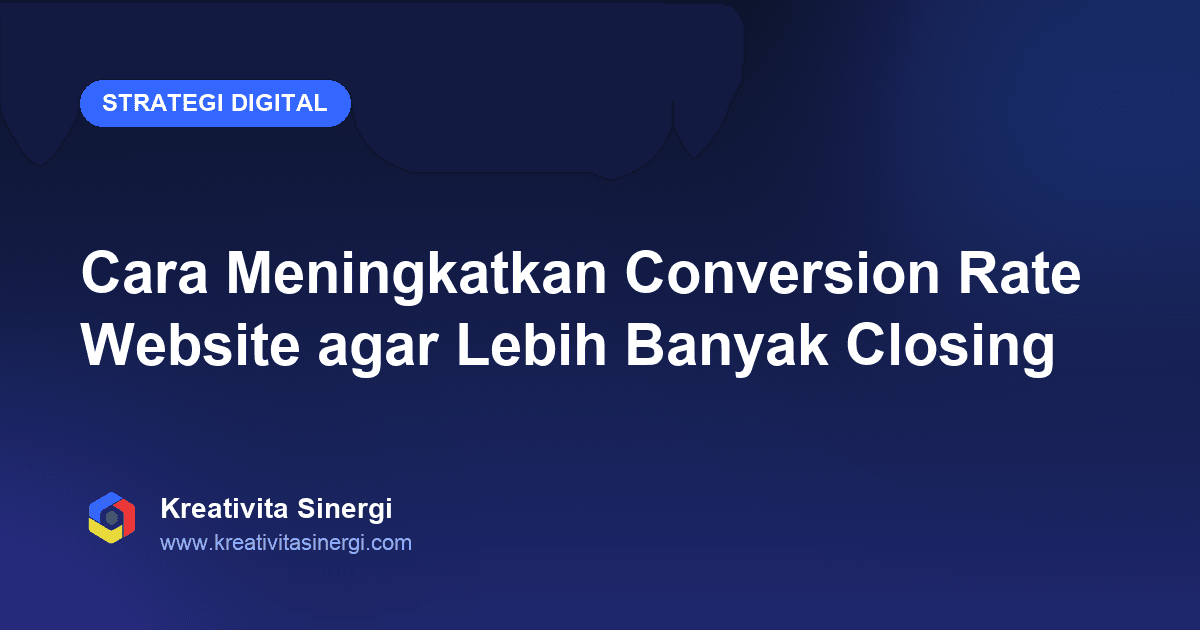 Cara Meningkatkan Conversion Rate Website agar Lebih Banyak Closing