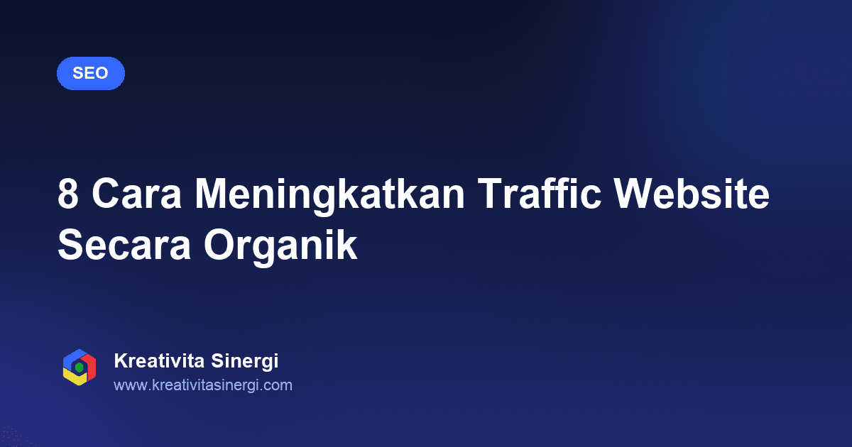 8 Cara Meningkatkan Traffic Website Secara Organik