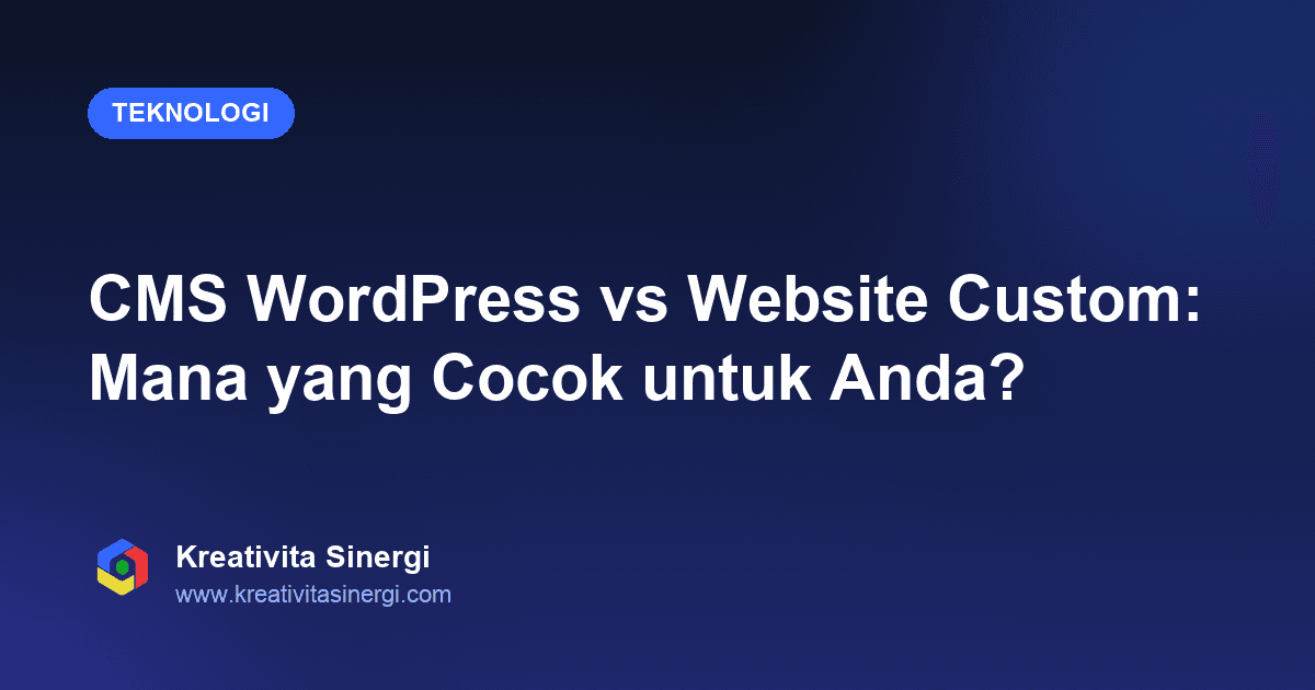 CMS WordPress vs Website Custom: Mana yang Cocok untuk Anda?