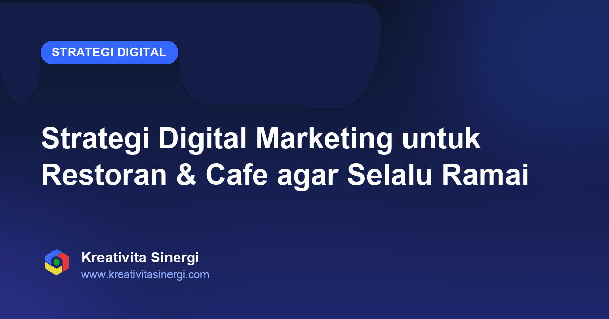 Strategi Digital Marketing untuk Restoran & Cafe agar Selalu Ramai