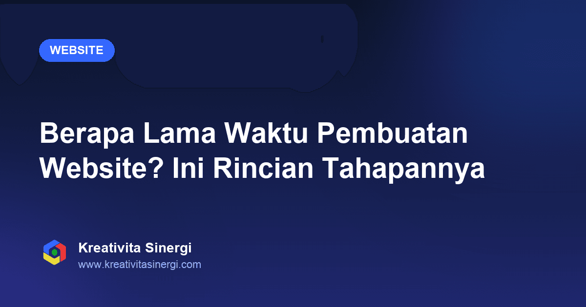 Berapa Lama Waktu Pembuatan Website? Ini Rincian Tahapannya