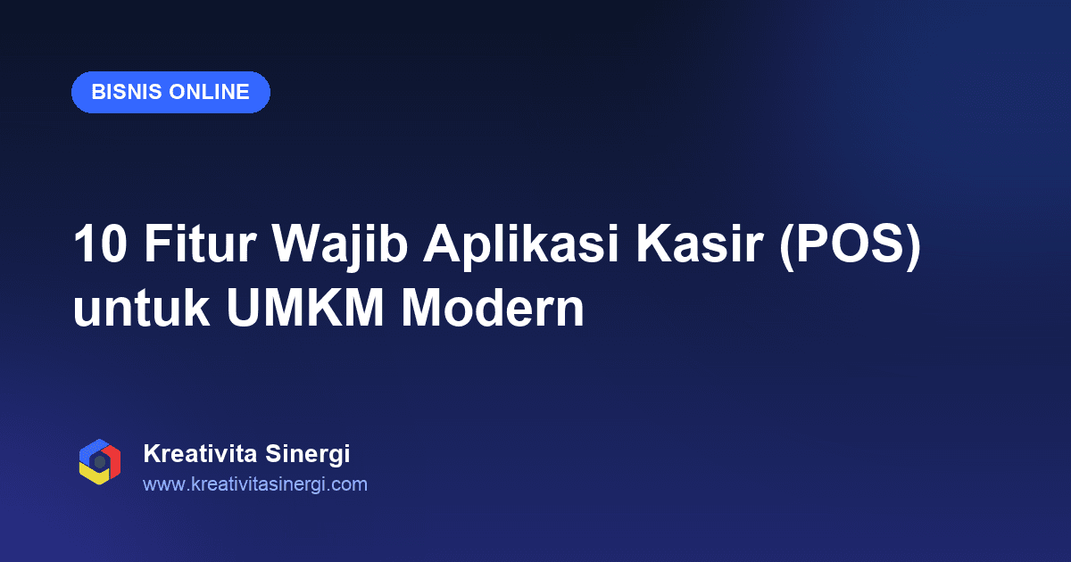 10 Fitur Wajib Aplikasi Kasir (POS) untuk UMKM Modern