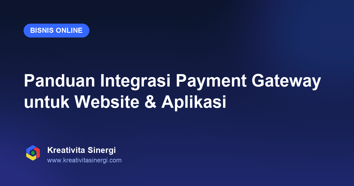 Panduan Integrasi Payment Gateway untuk Website & Aplikasi
