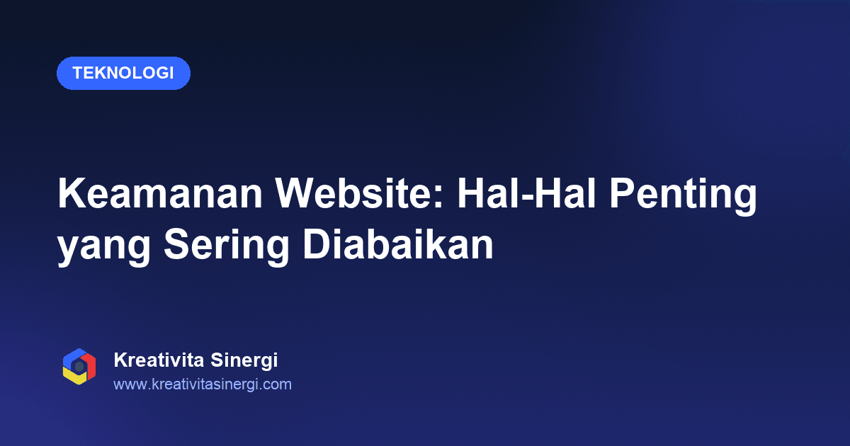Keamanan Website: Hal-Hal Penting yang Sering Diabaikan
