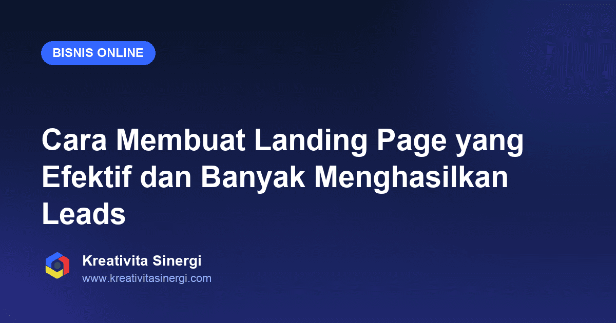 Cara Membuat Landing Page yang Efektif dan Banyak Menghasilkan Leads