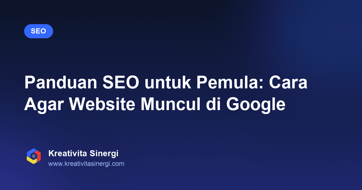 Panduan SEO untuk Pemula: Cara Agar Website Muncul di Google