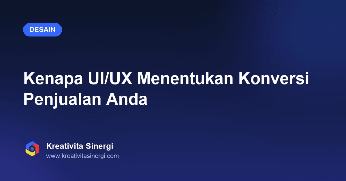 Kenapa UI/UX Menentukan Konversi Penjualan Anda