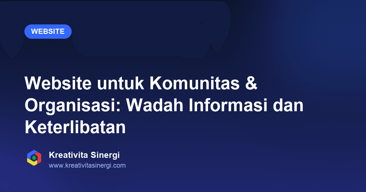 Website untuk Komunitas & Organisasi: Wadah Informasi dan Keterlibatan
