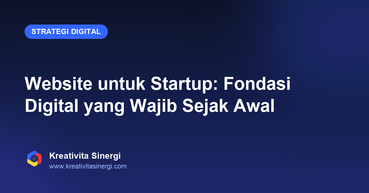 Website untuk Startup: Fondasi Digital yang Wajib Sejak Awal