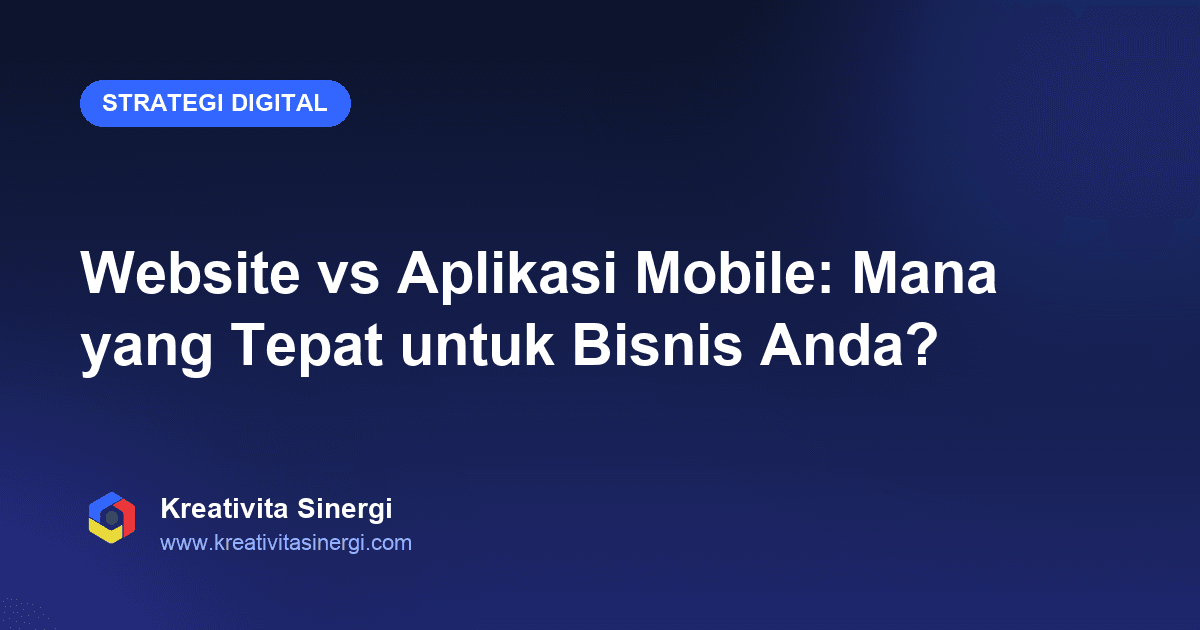 Website vs Aplikasi Mobile: Mana yang Tepat untuk Bisnis Anda?